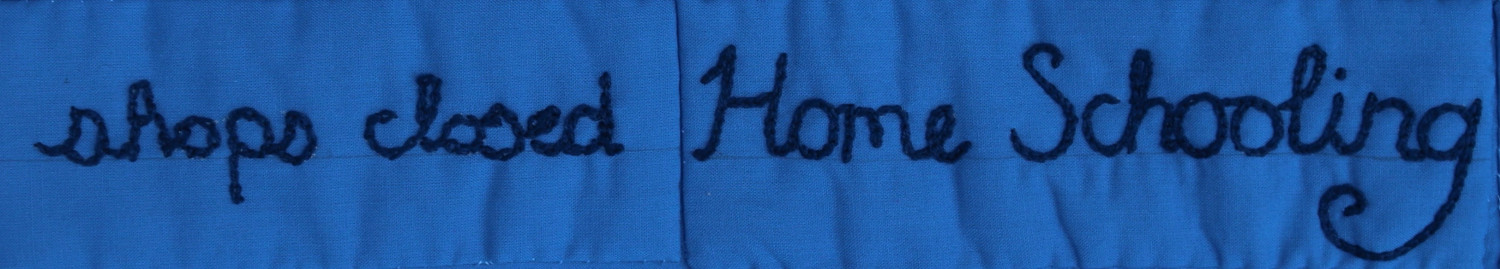 Embroidered words: shops closed, Home Schooling